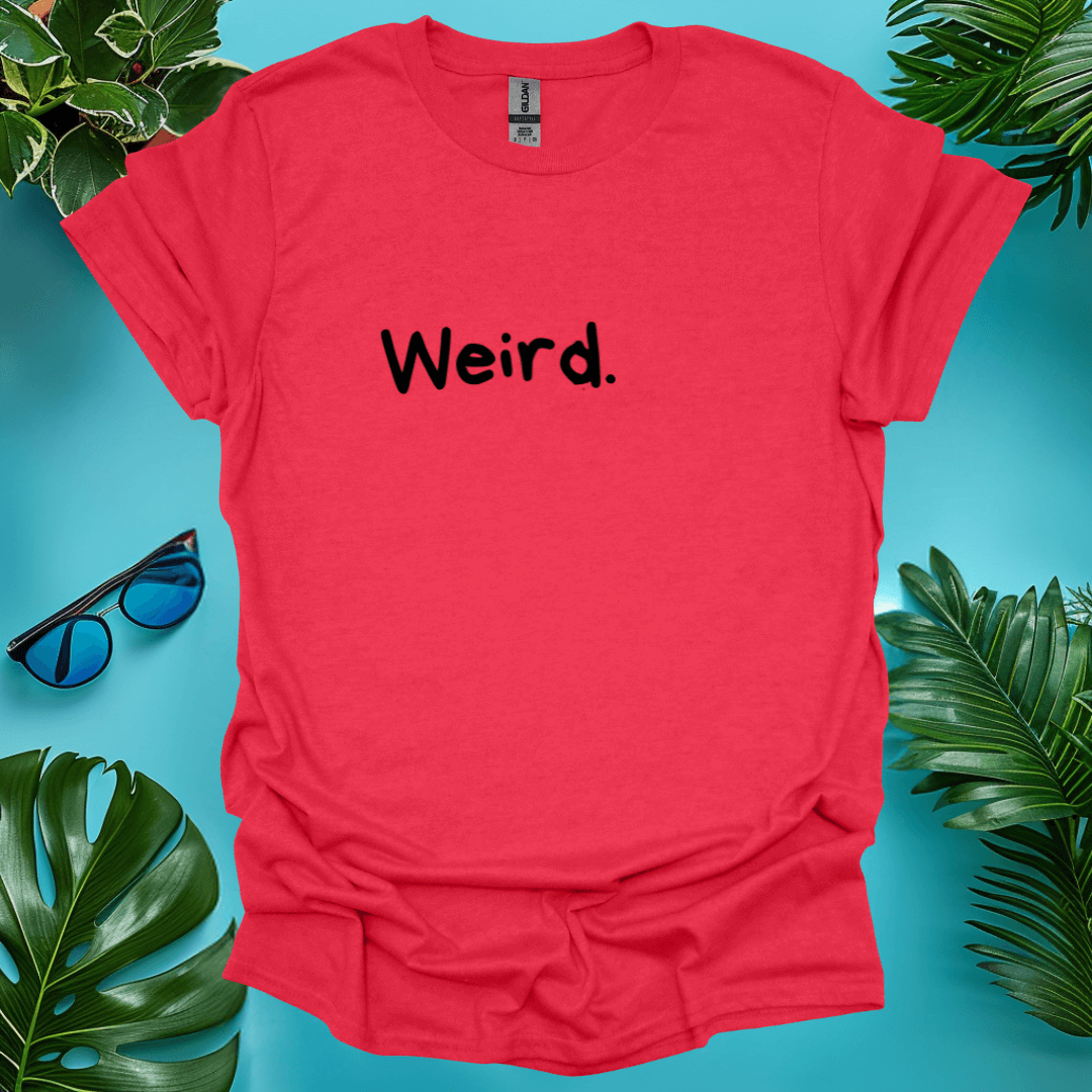 Weird T-Shirt