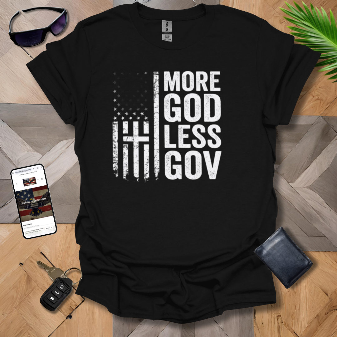 More God Less Gov't T-shirt