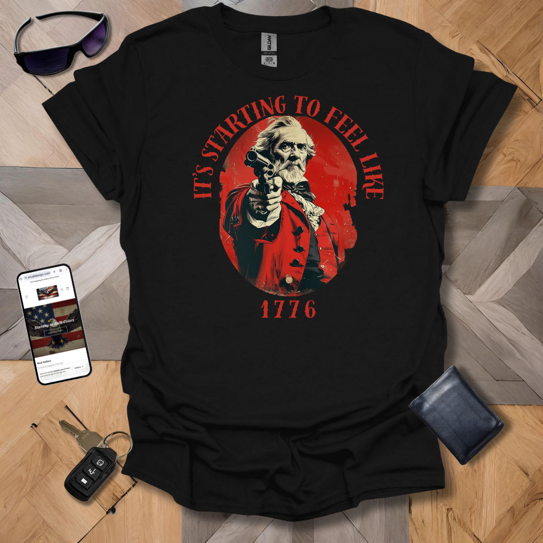 Feels Like 1776 T-Shirt