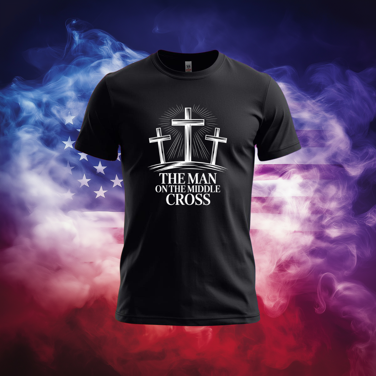 The Man on the Middle Cross Patriotic Christian T-Shirt - Jesus Crucifixion Faith Tee