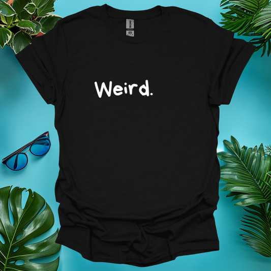 Weird T-Shirt