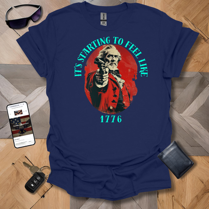 Feels Like 1776 T-Shirt