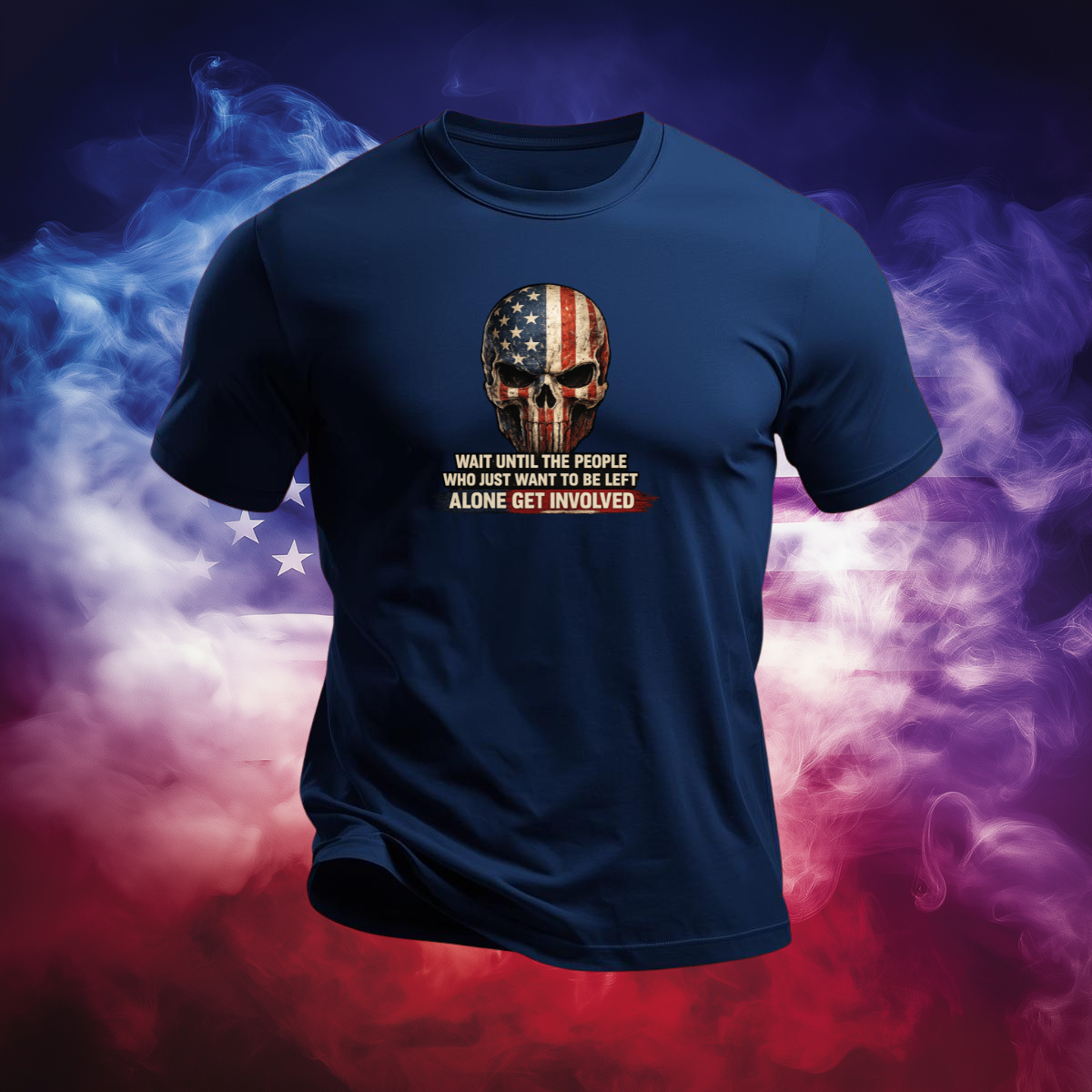 Patriotic Skull Freedom Quote T-Shirt – Red White Blue Distressed Graphic Tee – “Wait Until the People Who Just Want to Be Left Alone Get Involved”