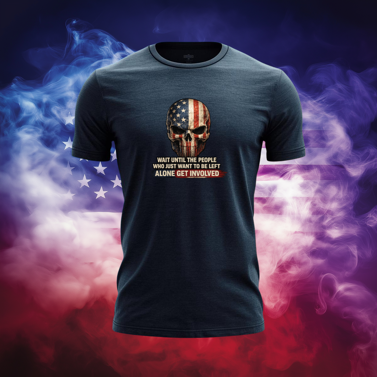 Patriotic Skull Freedom Quote T-Shirt – Red White Blue Distressed Graphic Tee – “Wait Until the People Who Just Want to Be Left Alone Get Involved”