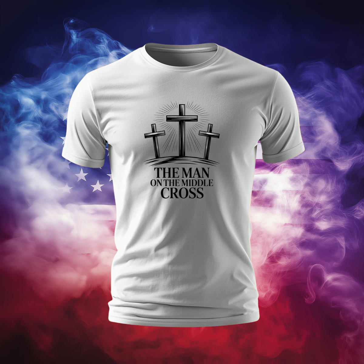 The Man on the Middle Cross Patriotic Christian T-Shirt - Jesus Crucifixion Faith Tee