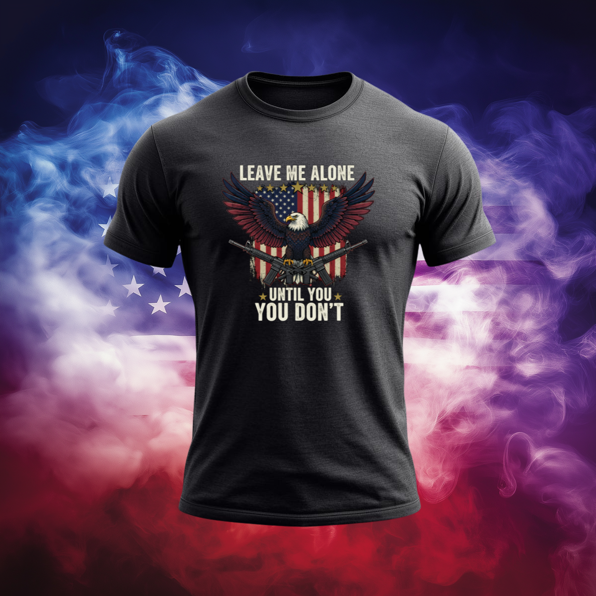 Leave Me Alone Until You Don’t – Patriotic Eagle AR-15 Shirt | Bold 2A American Graphic Tee
