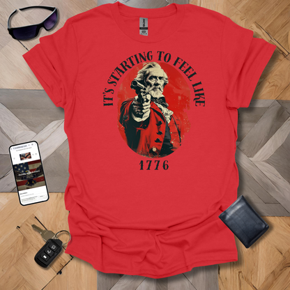 Feels Like 1776 T-Shirt