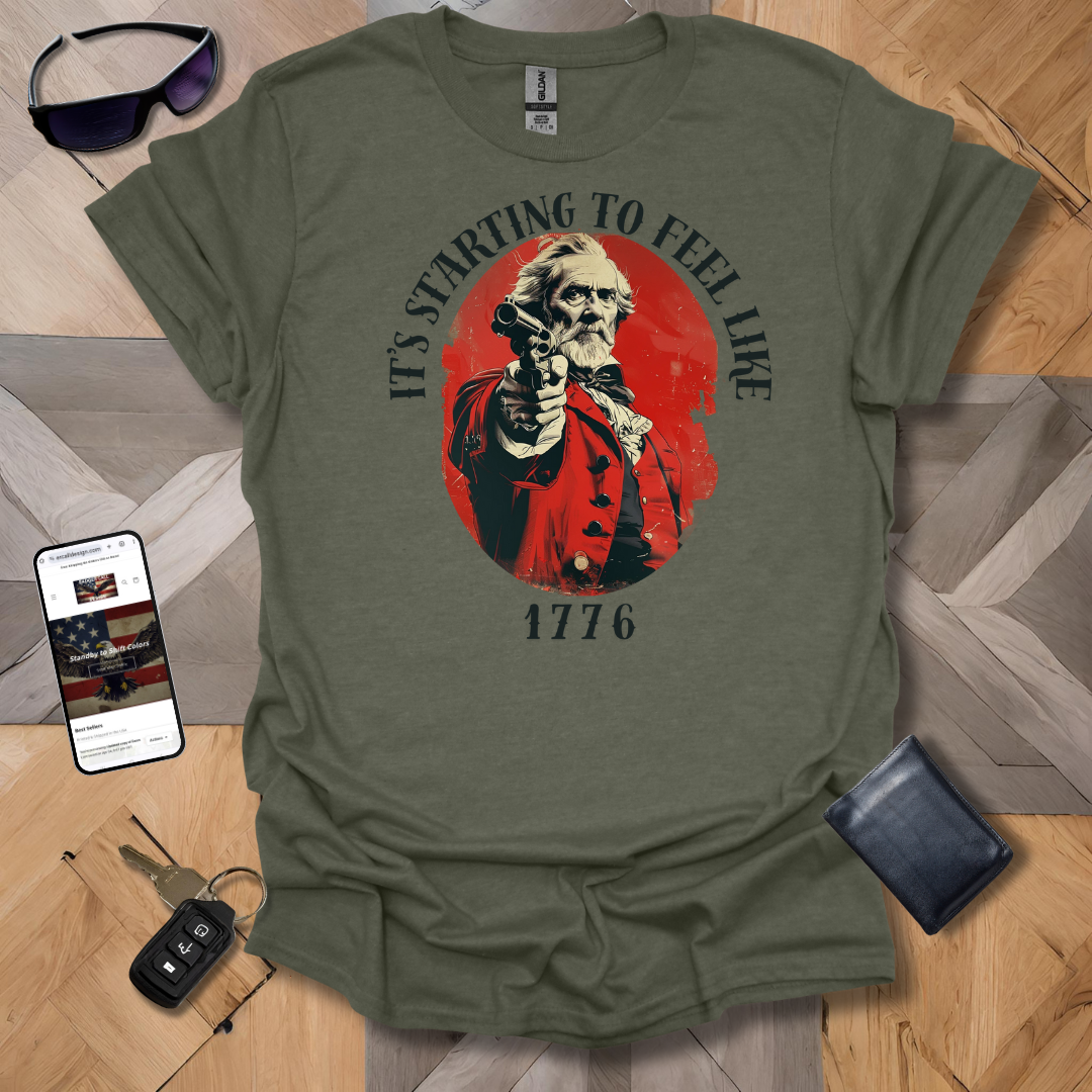 Feels Like 1776 T-Shirt