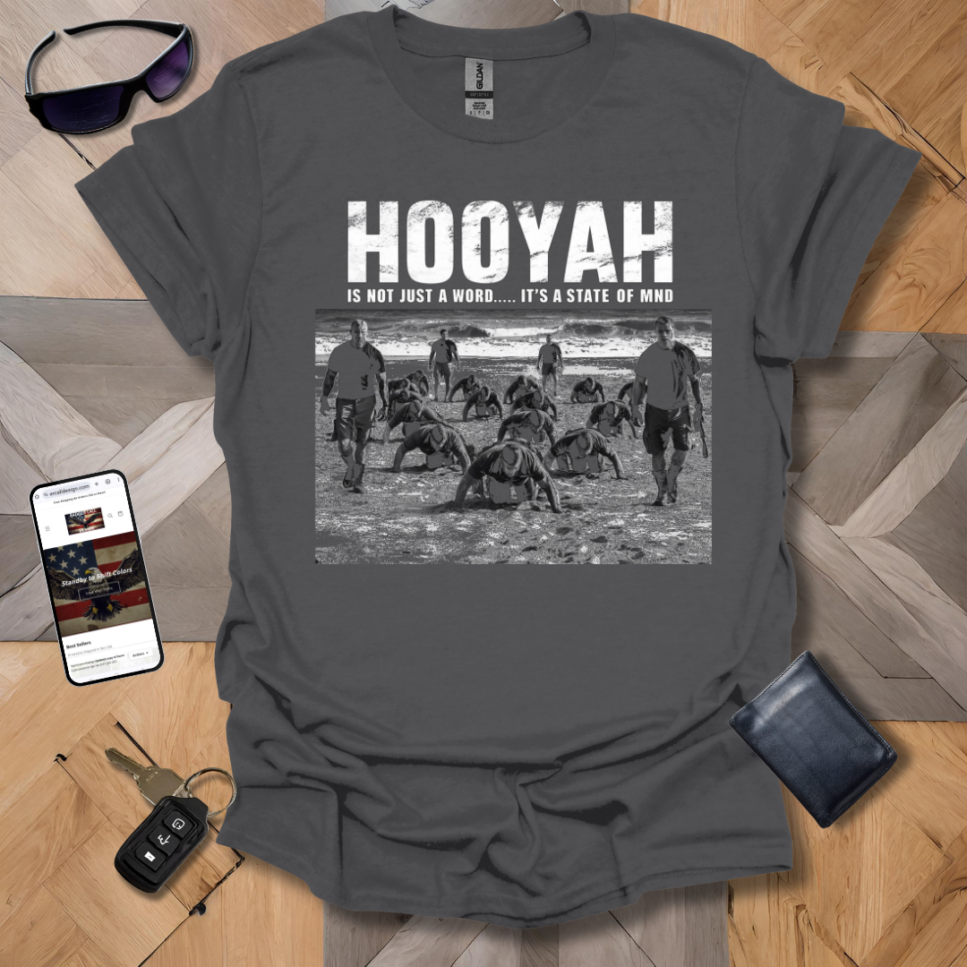 Hooyah is not just a word.... it's a state of mind T-Shirt