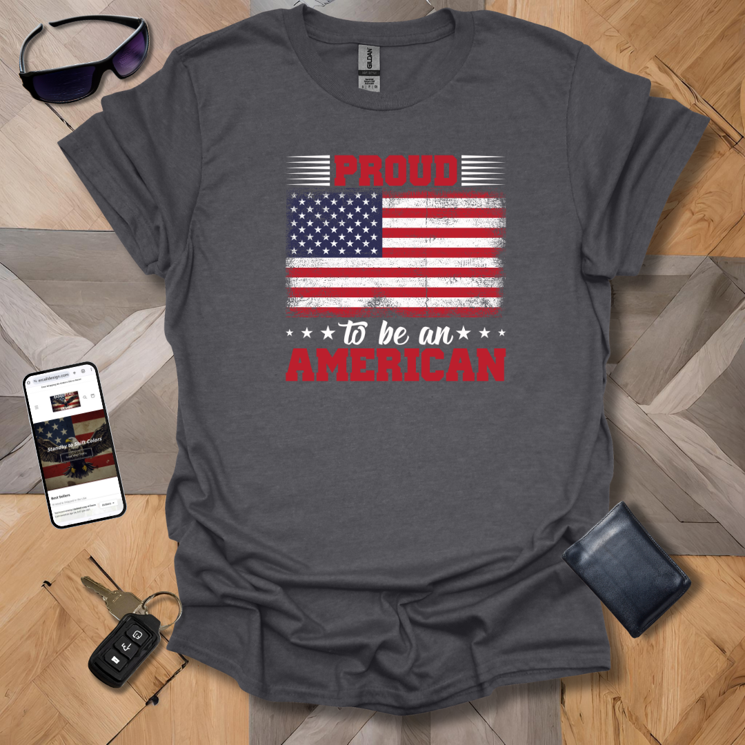 Proud to be an American Patriot T-Shirt