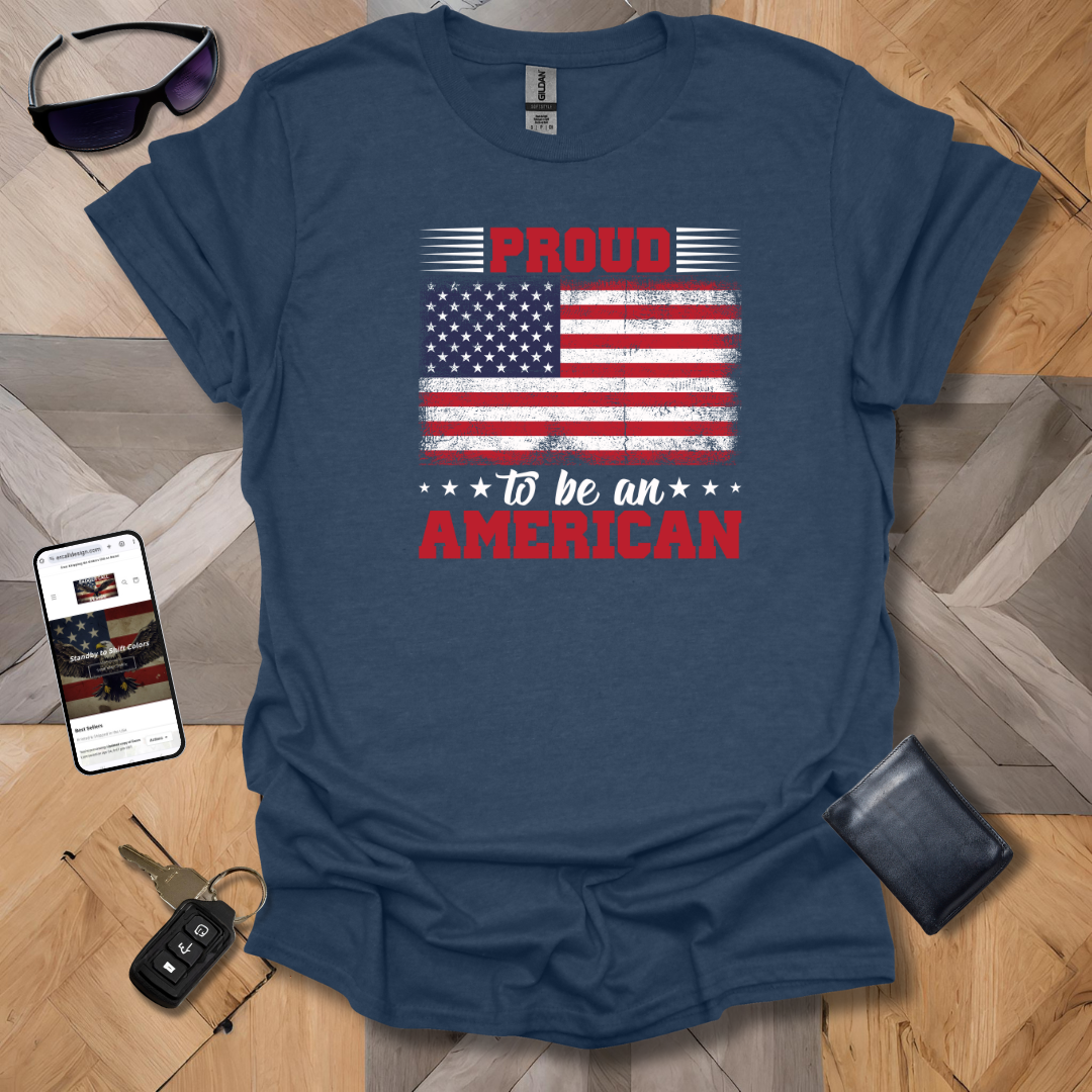 Proud to be an American Patriot T-Shirt