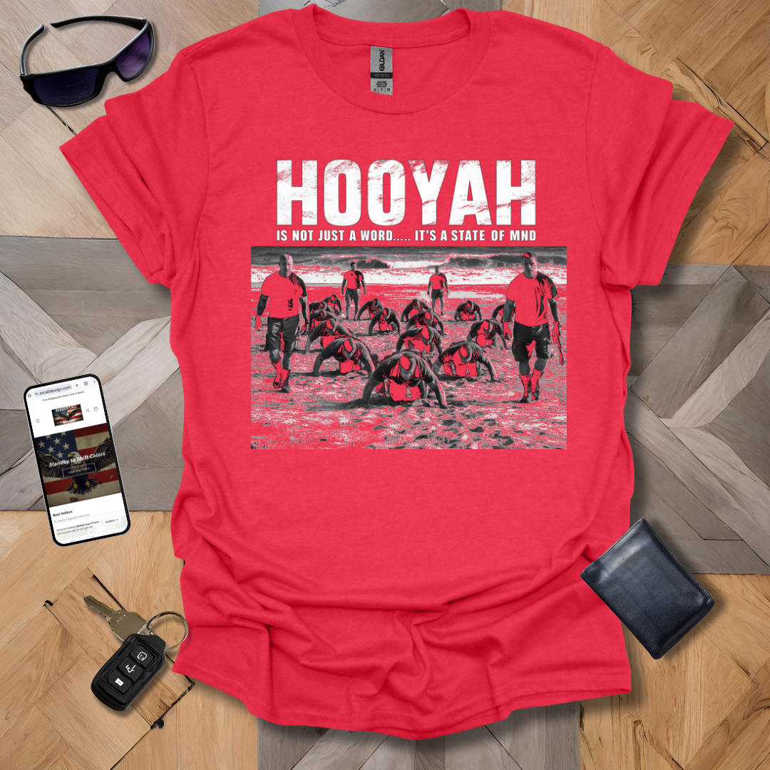 Hooyah is not just a word.... it's a state of mind Heathers T-Shirt