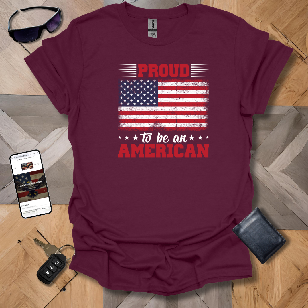 Proud to be an American Patriot T-Shirt